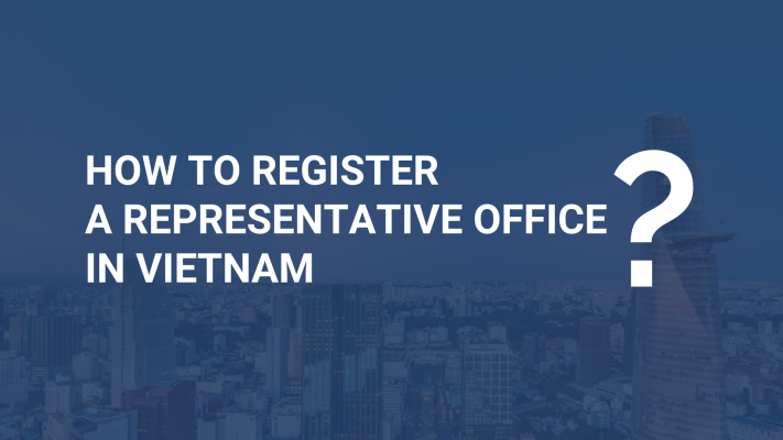 How to Register a Representative Office in Vietnam? | Làm Thế Nào Để Đăng Ký Thành Lập Văn Phòng Đại Diện Tại Việt Nam?