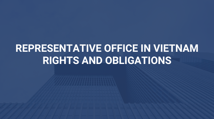 Representative Office in Vietnam | Rights and Obligations | Văn Phòng Đại Diện tại Việt Nam | Quyền và Nghĩa Vụ