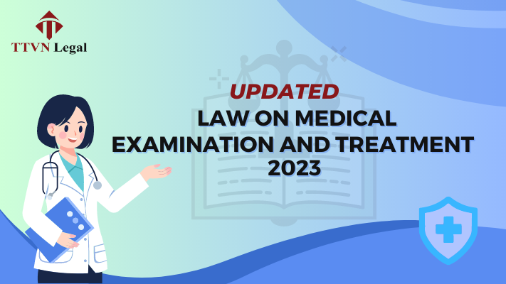 Updated Law on Medical Examination and Treatment 2023 | Cập nhập Luật Khám bệnh, Chữa bệnh 2023