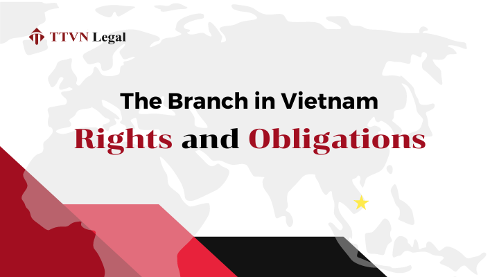 The Branch in Vietnam | Rights and Obligations | Chi nhánh tại Việt Nam | Quyền và Nghĩa vụ